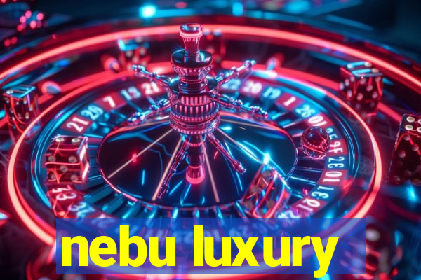 nebu luxury